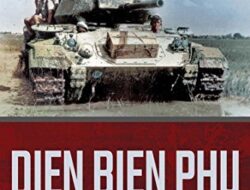 The Battle of Dien Bien Phu during the First Indochina War, 1946-1954