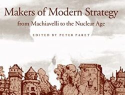 The creators of modern strategy: From Machiavelli to the Nuclear Age