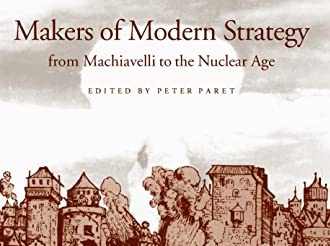 The creators of modern strategy: From Machiavelli to the Nuclear Age