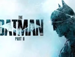 Jadwal The Batman Part II Mundur, Matt Reeves Galau Villain