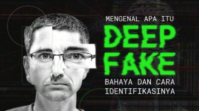 Mengenal Deepfake: Bahaya dan Cara Identifikasinya